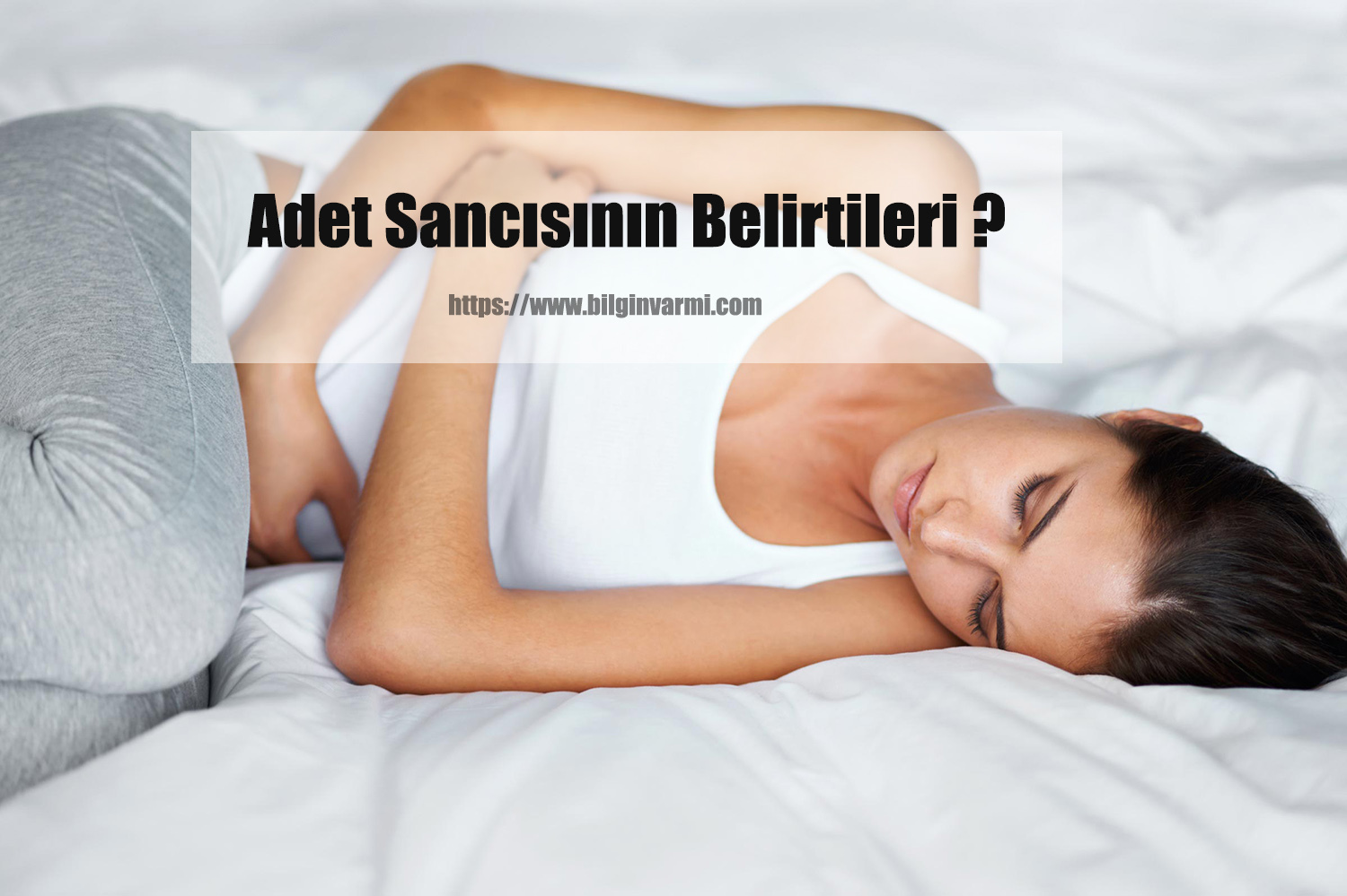 Aşırı Ağrılı Adet Kanamaları, Adet Sancısına Ne İyi Gelir ve Tedavisi Aşırı Ağrılı Adet Kanamaları, Adet Sancısına Ne İyi Gelir ve Tedavisi
