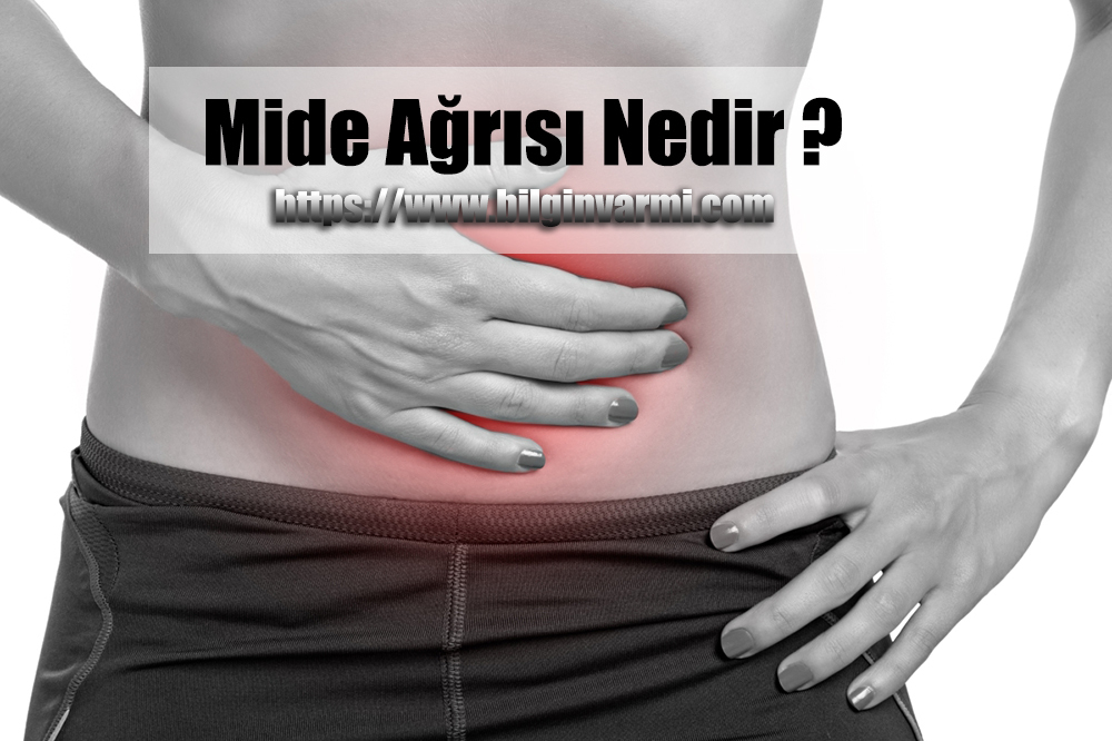 Mide Ağrısı Nedir ? Mide Ağrısı Nasıl Geçer ? Bilgin Var mı Mide Ağrısı Nedir ? Mide Ağrısı Nasıl Geçer ? Bilgin Var mı