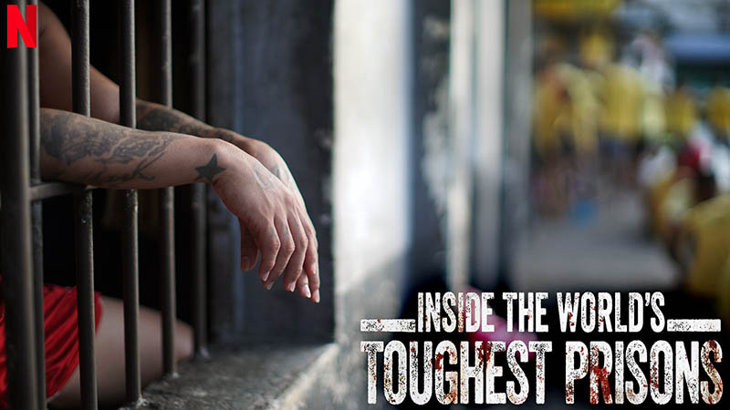 Inside the World’s Toughest Prisons